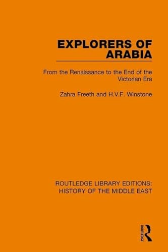 Stock image for Explorers of Arabia: From the Renaissance to the End of the Victorian Era (Routledge Library Editions: History of the Middle East) for sale by Riverby Books (DC Inventory)
