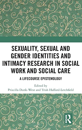 Beispielbild fr Sexuality, Sexual and Gender Identities and Intimacy Research in Social Work and Social Care: A Lifecourse Epistemology zum Verkauf von Blackwell's