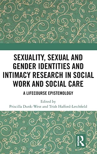 Stock image for Sexuality, Sexual and Gender Identities and Intimacy Research in Social Work and Social Care: A Lifecourse Epistemology for sale by Blackwell's
