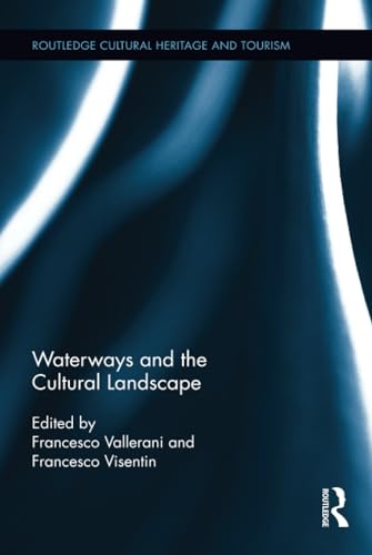 Beispielbild fr Waterways and the Cultural Landscape (Routledge Cultural Heritage and Tourism Series) zum Verkauf von Chiron Media