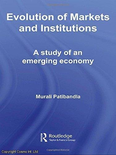 9781138226111: Evolution of Markets and Institutions: A Study of An Emerging Economy [paperback] Murali Patibandla [Jan 01, 2009]