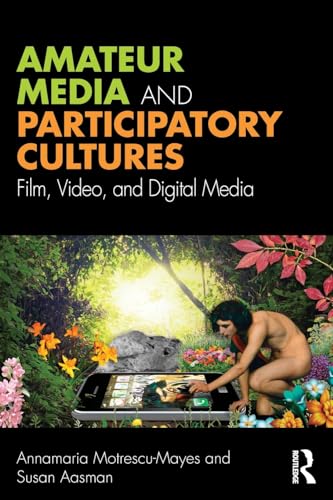 9781138226159: Amateur Media and Participatory Cultures: Film, Video, and Digital Media