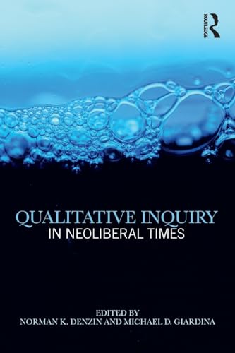 Imagen de archivo de Qualitative Inquiry in Neoliberal Times (International Congress of Qualitative Inquiry Series) a la venta por HPB-Red