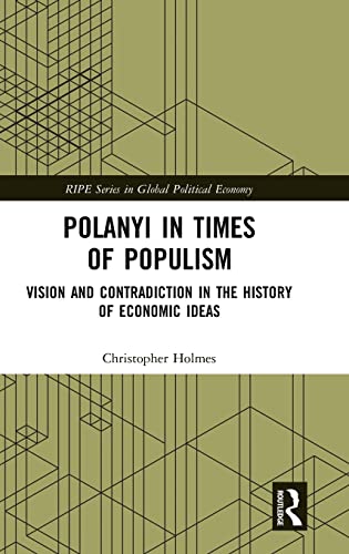 Beispielbild fr Polanyi in times of populism: Vision and contradiction in the history of economic ideas (RIPE Series in Global Political Economy) zum Verkauf von Reuseabook