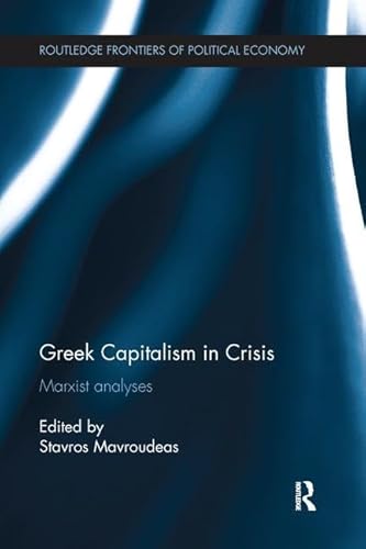 9781138226852: Greek Capitalism in Crisis: Marxist Analyses (Routledge Frontiers of Political Economy)