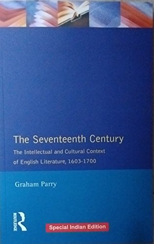 9781138226951: The Seventeenth Century The Intellectual and Cultural Context of English Literature, 1603-1700 [paperback] Graham Parry [Jan 01, 2016]