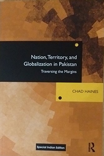 9781138227026: Nation, Territory, and Globalization in Pakistan: Traversing the Margins [hardcover] Chad Haines [Jan 01, 2012]