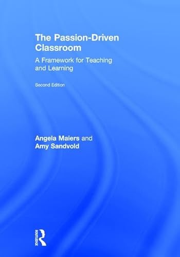 9781138227736: The Passion-Driven Classroom: A Framework for Teaching and Learning