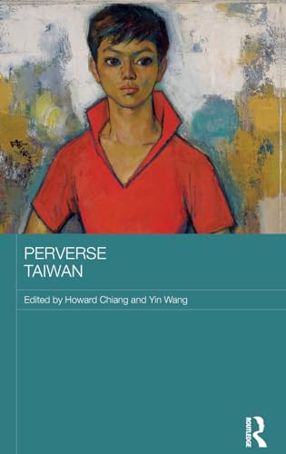 Stock image for Perverse Taiwan (Routledge Research on Gender in Asia Series) for sale by Chiron Media