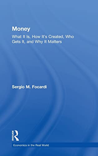 Stock image for Money: What It Is, How Its Created, Who Gets It, and Why It Matters (Economics in the Real World) for sale by Chiron Media