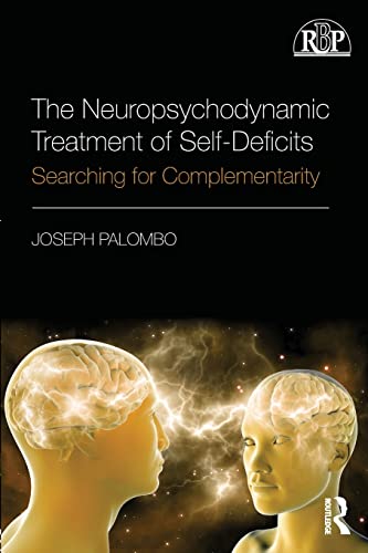 Beispielbild fr The Neuropsychodynamic Treatment of Self-Deficits: Searching for Complementarity zum Verkauf von Blackwell's