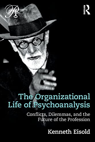 9781138229204: The Organizational Life of Psychoanalysis (Psychoanalysis in a New Key Book Series)