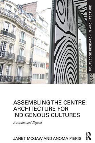 Beispielbild fr Assembling the Centre: Architecture for Indigenous Cultures: Australia and Beyond zum Verkauf von Blackwell's