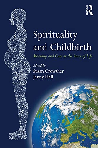 Imagen de archivo de Spirituality and Childbirth: Meaning and Care at the Start of Life a la venta por Blackwell's