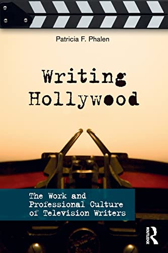 Stock image for Writing Hollywood: The Work and Professional Culture of Television Writers for sale by Chiron Media