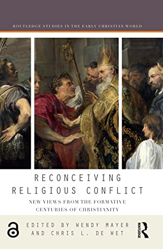 9781138229914: Reconceiving Religious Conflict: New Views from the Formative Centuries of Christianity (Routledge Studies in the Early Christian World)