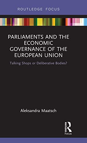 Stock image for Parliaments and the Economic Governance of the European Union: Talking Shops or Deliberative Bodies? (Routledge Studies on Government and the European Union, Band 6) for sale by Buchpark