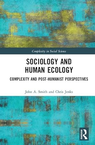 Stock image for Sociology and Human Ecology: Complexity and Post-Humanist Perspectives (Complexity in Social Science) for sale by Reuseabook