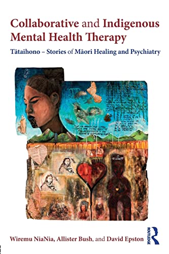 Beispielbild fr Collaborative and Indigenous Mental Health Therapy: T?taihono - Stories of M?ori Healing and Psychiatry zum Verkauf von Blackwell's
