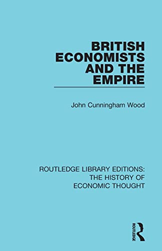 Stock image for British Economists and the Empire (Routledge Library Editions: The History of Economic Thought) for sale by Chiron Media