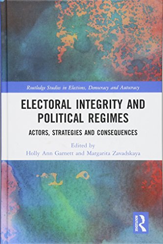 Imagen de archivo de Electoral Integrity and Political Regimes: Actors, Strategies and Consequences (Routledge Studies in Election, Democracy and Autocracy) a la venta por Chiron Media