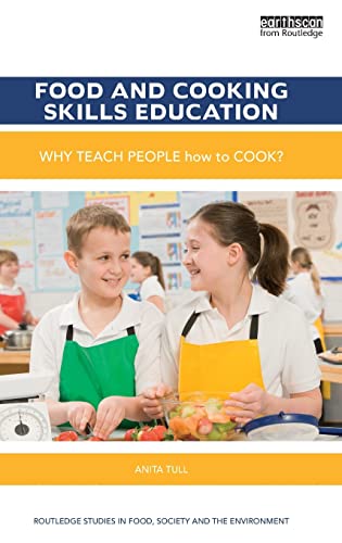 Stock image for Food and Cooking Skills Education: Why teach people how to cook? (Routledge Studies in Food, Society and the Environment) for sale by Chiron Media