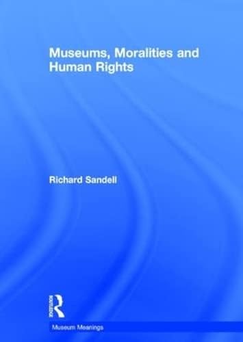 Imagen de archivo de Museums, Moralities and Human Rights (Museum Meanings) a la venta por Chiron Media