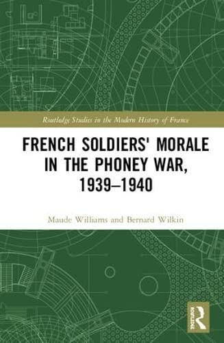 Imagen de archivo de French Morale in the Phoney War, 1939-40 (Routledge Studies in Second World War History) a la venta por Chiron Media