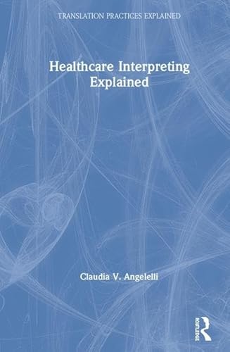 Beispielbild fr Healthcare Interpreting Explained (Translation Practices Explained) zum Verkauf von Chiron Media