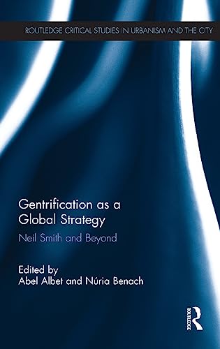 Imagen de archivo de Gentrification as a Global Strategy: Neil Smith and Beyond (Routledge Critical Studies in Urbanism and the City) a la venta por HPB-Red