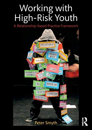 Beispielbild fr Working with High-Risk Youth : A Relationship-based Practice Framework zum Verkauf von Blackwell's