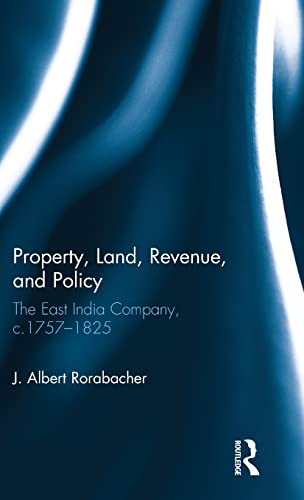 Beispielbild fr Property, Land, Revenue, and Policy: The East India Company, c.1757 "1825 zum Verkauf von HPB-Red