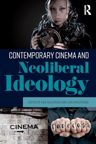 9781138235748: Contemporary Cinema and Neoliberal Ideology