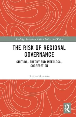 Stock image for The Risk of Regional Governance: Cultural Cognition and Interlocal Cooperation for sale by Revaluation Books