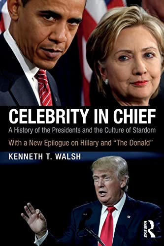 Beispielbild fr Celebrity in Chief: A History of the Presidents and the Culture of Stardom, With a New Epilogue on Hillary and "The Donald" zum Verkauf von Blackwell's