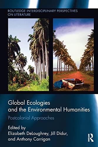 Beispielbild fr Global Ecologies and the Environmental Humanities (Routledge Interdisciplinary Perspectives on Literature) zum Verkauf von HPB-Red