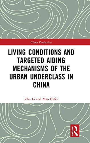 Beispielbild fr Living Conditions and Targeted Aiding Mechanisms of the Urban Underclass in China zum Verkauf von Blackwell's