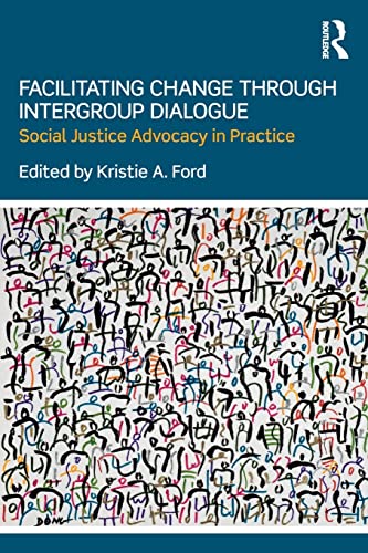 Stock image for Facilitating Change through Intergroup Dialogue: Social Justice Advocacy in Practice for sale by Blackwell's