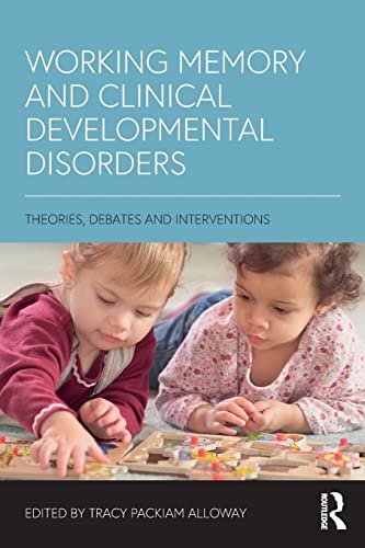 Beispielbild fr Working Memory and Clinical Developmental Disorders: Theories, Debates and Interventions zum Verkauf von Blackwell's