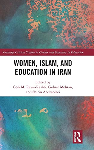 Imagen de archivo de Women, Islam and Education in Iran (Routledge Critical Studies in Gender and Sexuality in Education) a la venta por HPB-Red