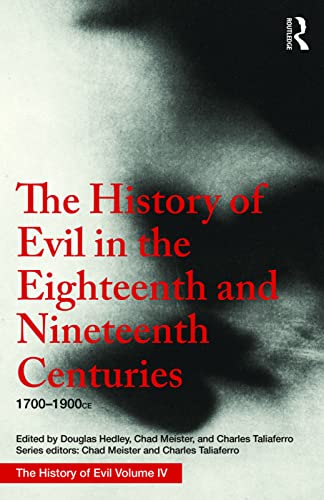 9781138236837: The History of Evil in the Eighteenth and Nineteenth Centuries: 1700–1900 CE