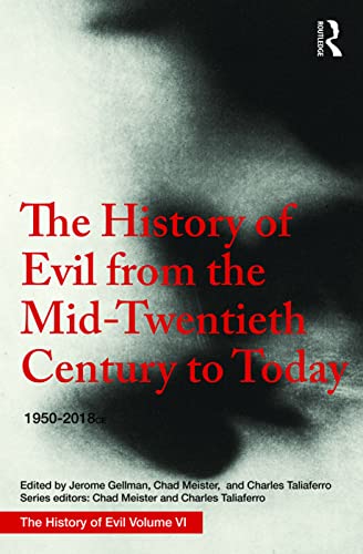 Stock image for The History of Evil from the Mid-twentieth Century to Today: 1950 2018: Vol 6 for sale by Revaluation Books