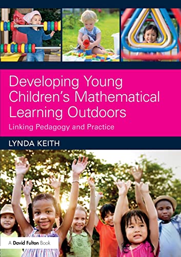 Stock image for Developing Young Children  s Mathematical Learning Outdoors: Linking Pedagogy and Practice for sale by WorldofBooks