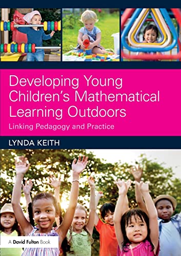 Stock image for Developing Young Children's Mathematical Learning Outdoors: Linking Pedagogy and Practice for sale by Blackwell's