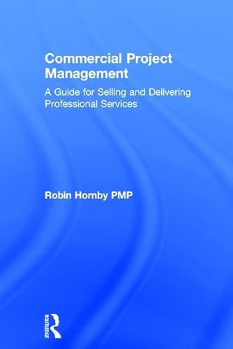 Stock image for Commercial Project Management: A Guide for Selling and Delivering Professional Services for sale by Book Dispensary