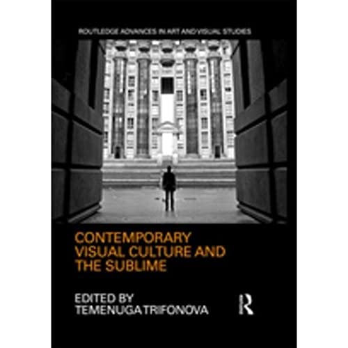 Stock image for Contemporary Visual Culture and the Sublime (Routledge Advances in Art and Visual Studies) for sale by Reuseabook