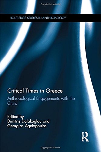 Stock image for Critical Times in Greece: Anthropological Engagements with the Crisis (Routledge Studies in Anthropology) for sale by Chiron Media