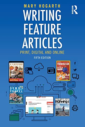 Stock image for Writing Feature Articles: Print, Digital and Online for sale by Half Moon Books