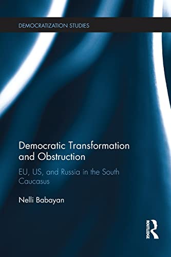 Stock image for Democratic Transformation and Obstruction: EU, US, and Russia in the South Caucasus (Democratization and Autocratization Studies) for sale by Wonder Book