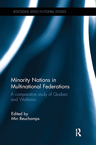 9781138238374: Minority Nations in Multinational Federations: A comparative study of Quebec and Wallonia (Routledge Studies in Federalism and Decentralization)